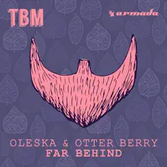 Far Behind - Single by Oleska & Otter Berry album reviews, ratings, credits