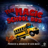 The Magic School Bus Main Theme (From "The Magic School Bus") by Geek Music