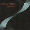 I Know '99 - New Atlantic