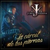 La Cárcel De Tus Piernas - Single