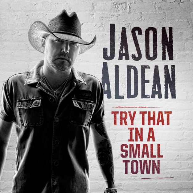 Try That In A Small Town - Single