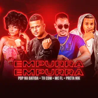 Empurra Empurra - Single by PRETA NICK, Pop na batida, Th CDM & Mc FL album reviews, ratings, credits