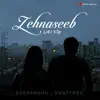 Zehnaseeb (Lofi Flip) - Single album lyrics, reviews, download