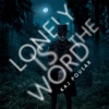 Lonely Is the Word - Single