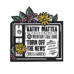 Turn off the News (Build a Garden) [Live] [feat. The Mountain Stage Band] - Single