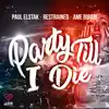 Party Till I Die - Single album lyrics, reviews, download