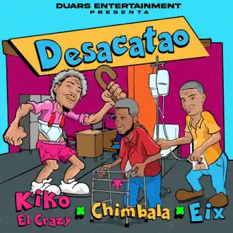 Desacatao by Eix, Kiko El Crazy & Chimbala song reviws