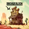 Stream & download Dinosaur Saloon - Single