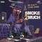 Smoke 2 Much (feat. Ceione Jenore) - Dre Blak lyrics