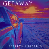 Katelyn Ingardia - Getaway