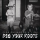 DIG YOUR ROOTS cover art
