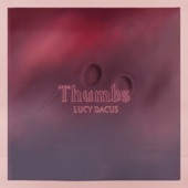 Lucy Dacus - Thumbs