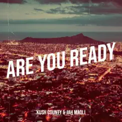 Are You Ready - Single by Kush County & Jah Maoli album reviews, ratings, credits