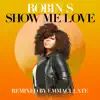 Stream & download Show Me Love (Remixed by Emmaculate) - Single