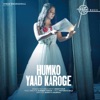 Humko Yaad Karoge - Single