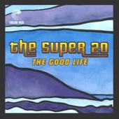 The Super 20 - The Good Life