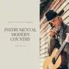 Instrumental Modern Country (Soft Country Music) album lyrics, reviews, download