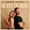 Never Til Now - Ashley Cooke & Brett Young lyrics