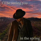 I'll Be Seeing You In the Spring artwork