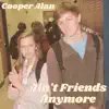 Ain't Friends Anymore - Single album lyrics, reviews, download