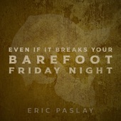 Even If It Breaks Your Barefoot Friday Night artwork