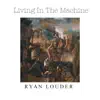 Living In the Machine - Single album lyrics, reviews, download