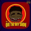 The Que the Boy Show