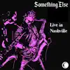 Something Else (Live in Nashville) - Single album lyrics, reviews, download