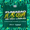 Stream & download Fumadão, Elas Quer da pra Ladrão (feat. MC ZUDO BOLADÃO & Mc Marofa) - Single