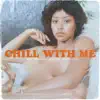 Chill With Me (feat. Wiz Khalifa & Larry June) - Single album lyrics, reviews, download