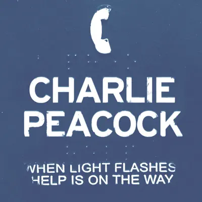 When Light Flashes Help Is on the Way - Charlie Peacock When Light Flashes Help Is on the Way - Charlie Peacock