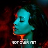 Not Over Yet - Single