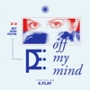 Off My Mind (feat. K.Flay) - Single