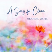 Shoshana Michel - A Song for Clara