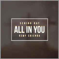 All In You (feat. Kemy Chienda) - Single by Senior Oat album reviews, ratings, credits