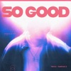 So Good - Single