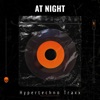 At Night - Hypertechno - Single