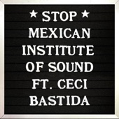 Mexican Institute of Sound - Stop! (feat. Ceci Bastida)