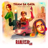 Tham Sa Gaya (From "Ranjish Hi Sahi") artwork