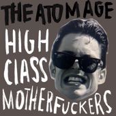 The Atom Age - High Class Motherfuckers