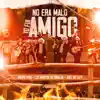 No Era Malo Yo Fui Amigo - Single album lyrics, reviews, download