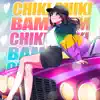 Chiki Chiki Bam Bam (Paripi Koumei: Ya Boy Kongming!) - Single album lyrics, reviews, download
