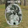 Unfollow Me (feat. ZACARDI CORTEZ) - Single album lyrics, reviews, download