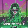 Came to Party - Single