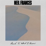 NEIL FRANCES - Back to What I Know