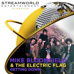 Mike Bloomfield & the Electric Flag Getting Down