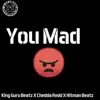 You Mad (feat. Chedda Redd & Hitman Beatz) - Single album lyrics, reviews, download