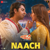Naach (From "Dream Girl 2") - Nakash Aziz & Tanishk Bagchi