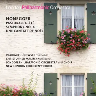 Honegger: Symphony No. 4, Une Cantate de Noël, Pastorale d'été by Vladimir Jurowski, London Philharmonic Orchestra, Christopher Maltman, London Philharmonic Choir & New London Children's Choir album reviews, ratings, credits