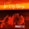 In My Days - Project La